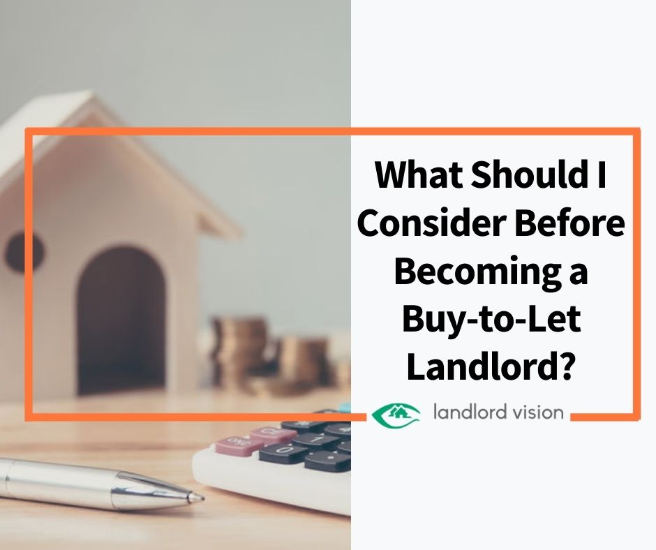 What Should I Consider Before Becoming A Buy-to-Let Landlord ...